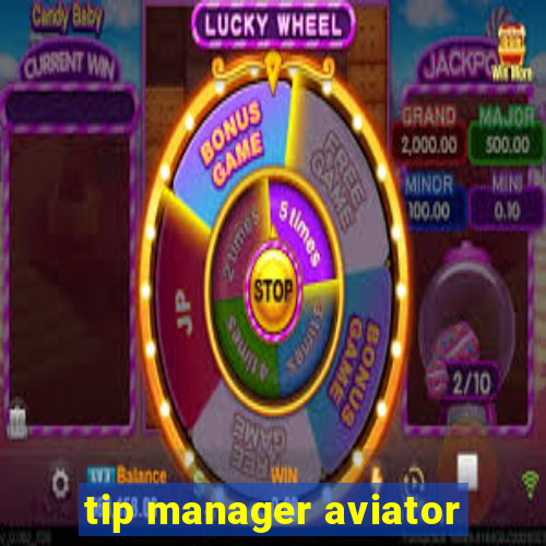 tip manager aviator